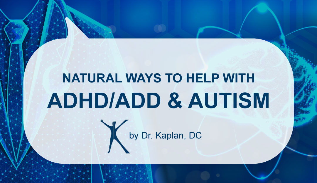 Natural Ways to Help with ADHD/ADD and Autism